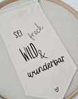 Fabric pennant "Be cheeky, wild, and wonderful"