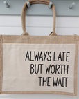 Sac / cabas "Always late but worth the wait"