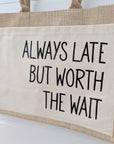 Sac / cabas "Always late but worth the wait"
